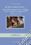 In loco ubi dicitur... Microtoponomastica di un villaggio rurale da inediti consegnamenti del secolo XV. Ediz. critica libro