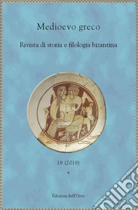 Medioevo greco. Rivista di storia e filologia bizantina (2019). Ediz. critica. Vol. 19 libro