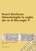 Snorri Sturluson. «Heimskringla»: le saghe dei re di Norvegia. Ediz. critica. Vol. 5 libro