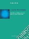 Italiano per stranieri. Semplificare, facilitare, adattare manuali scolastici disciplinari. Ediz. critica libro