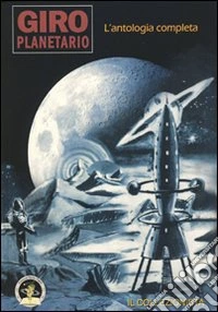 Giro planetario. L'antologia completa libro