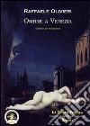 Ombre a Venezia. Ediz. per collezionisti libro