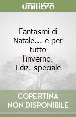 Fantasmi di Natale... e per tutto l'inverno. Ediz. speciale libro