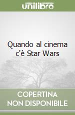 Quando al cinema c'è Star Wars