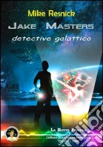 Jake Masters, detective galattico libro