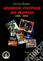 Science fiction all movies. Enciclopedia della fantascienza per immagini. Vol. 1: Numeri e simboli. AAA-ALY libro