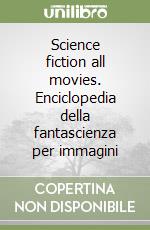 Science fiction all movies. Enciclopedia della fantascienza per immagini (1) libro