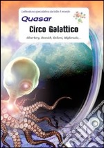 Circo galattico. Silverberg, Resnick, Bellomi, Miglieruolo,... 