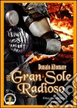 Il gran sole radioso libro