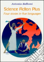 Science fiction plus. Four stories in five languages. Ediz. italiana, inglese, francese e tedesca libro