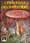 Creature dell'impossibile. Esseri immaginari tra folklore e letteratura fantastica libro di Ghezzo Davide Masoero Rosanna Paglieri Luisa