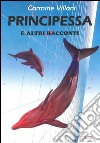 Principessa e altri racconti libro