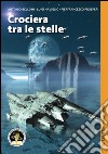 Crociera tra le stelle: Il pianeta oscillante-Una storia tra le stelle-Scalo: Mescarol libro