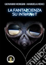 La fantascienza su Internet. Vol. 1: A-K libro