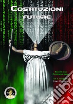 Costituzioni future. Racconti sulla Costituzione italiana libro