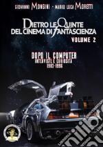 Dietro le quinte del cinema di fantascienza. Vol. 2: Dopo il computer. Interviste e curiosità 1983-1996