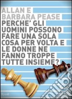 Perché gli uomini possono fare una sola cosa per volta e le donne ne fanno troppe tutte insieme? Audiolibro. CD Audio libro