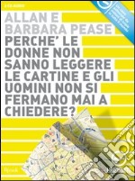 Perché le donne non sanno leggere le cartine e gli uomini non si fermano mai a chiedere? Audiolibro. 2 CD Audio libro