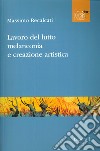 Lavoro del lutto, melanconia e creazione artistica libro