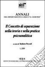 Il concetto di separazione nella teoria e nella pratica psicoanalitica. Annali del dipartimento clinico «G. Lemoine» libro