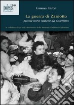 La guerra di Zainotto. Piccole storie italiane da Cisternino libro