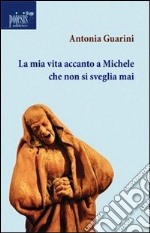 La mia vita accanto a Michele che non si sveglia mai