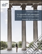 Lo sguardo del paesaggio. Un viaggio attraverso il paesaggio italiano libro