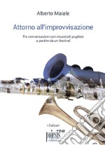 Attorno all'improvvisazione. Tre conversazioni con musicisti pugliesi a partire da un festival libro