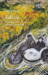 Sidecar. In viaggio con Pessoa, l'ultimo eteronimo