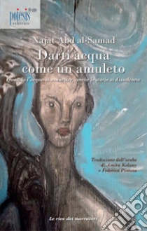 Darti acqua come un amuleto. Quando l'acqua si esaurisce, anche le storie si dissolvono
