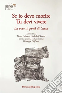 Se io devo morire, tu devi vivere. La voce dei poeti di Gaza libro