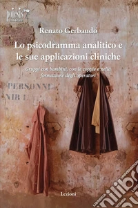 Lo psicodramma analitico e le sue applicazioni cliniche libro