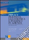 Privacy per posta elettronica e Internet in azienda. Uso personale e poteri di controllo dei datori di lavoro libro