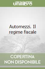 Automezzi. Il regime fiscale