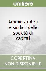 Amministratori e sindaci delle società di capitali libro