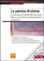 Le perizie di stima. La valutazione d'azienda nelle operazioni di finanza straordinaria e nelle procedure di risanamento