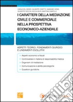 I caratteri della mediazione civile e commerciale nella prospettiva economico-aziendale libro