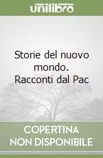 Storie del nuovo mondo. Racconti dal Pac libro