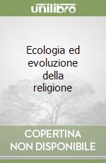 Ecologia ed evoluzione della religione libro