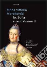 Io Sophie, alias Caterina II libro