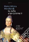 Io Sophie, alias Caterina II libro di Morokovski M. Vittoria