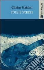 Poesie scelte (1990-2007) libro