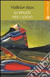 Supporti per i sogni libro di Bajac Vladislav