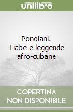 Ponolani. Fiabe e leggende afro-cubane