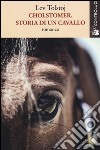 Cholstomer. Storia di un cavallo libro