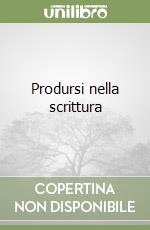 Prodursi nella scrittura libro