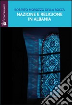 Nazione e religione in Albania libro