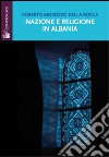 Nazione e religione in Albania libro