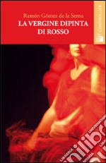 La vergine dipinta di rosso libro