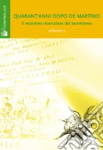 Quarant'anni dopo De Martino. Il massimo ricercatore del tarantismo. Atti del Convegno. Vol. 1 libro